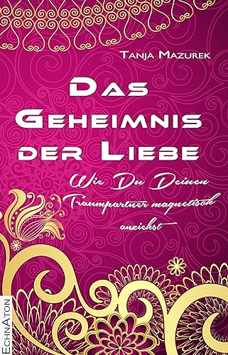 Das Geheimnis der Liebe: Partnersuche ab 50: Wie Du Deinen Traumpartner magnetisch anziehst von EchnAton-Verlag