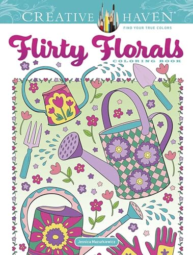 Creative Haven Flirty Florals Coloring Book (Creative Haven Coloring Books)