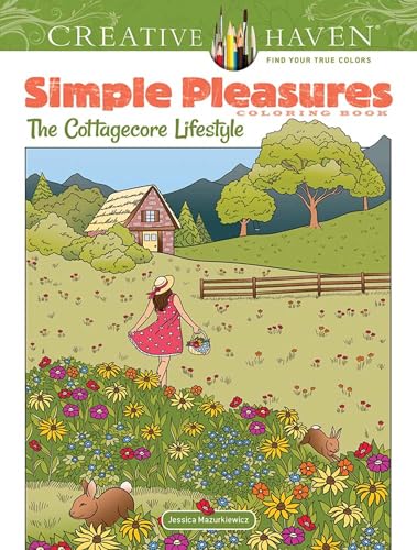 Creative Haven Simple Pleasures Coloring Book: The Cottagecore Lifestyle (Creative Haven Coloring Books)