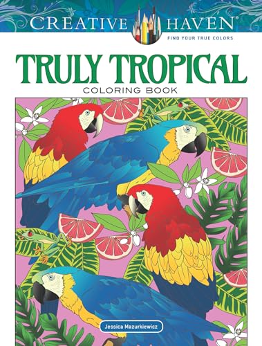 Creative Haven Truly Tropical Coloring Book (Adult Coloring Books: Nature)