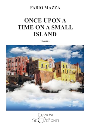 Once upon a time on a small island. Ediz. speciale (Parole in libertà tra continuità e innovazione) von Setteponti