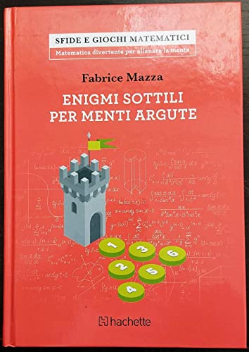 Enigmi sottili per menti argute (Sfide e giochi matematici) von Hachette (Milano)