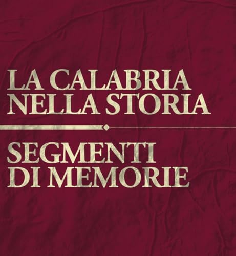 La Calabria nella storia. Segmenti di memoria
