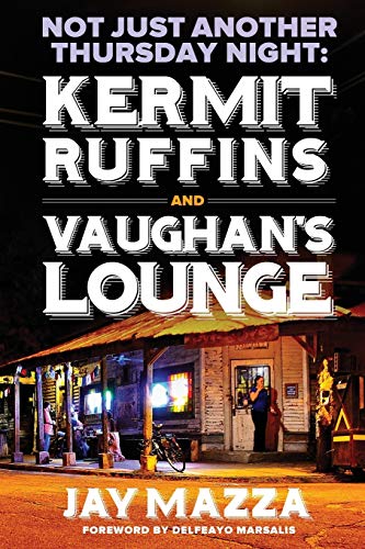 Not Just Another Thursday Night:: Kermit Ruffins and Vaughan's Lounge von Createspace Independent Publishing Platform