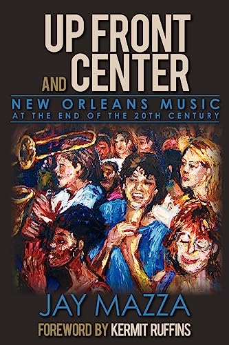 Up Front and Center: New Orleans Music at the End of the 20th Century von Threadhead Press