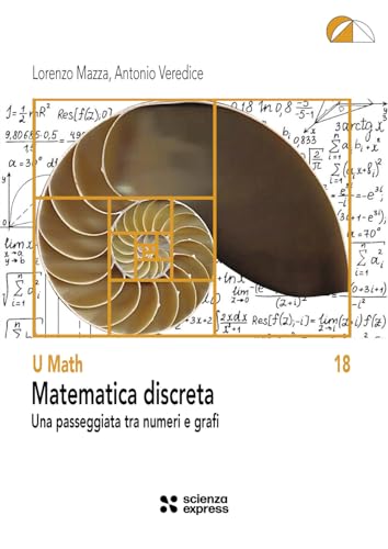 Matematica discreta. Una passeggiata tra numeri e grafi (U math) von Scienza Express