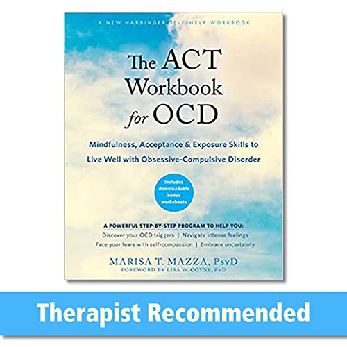 The ACT Workbook for OCD: Mindfulness, Acceptance, and Exposure Skills to Live Well with Obsessive-Compulsive Disorder von New Harbinger