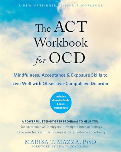 The ACT Workbook for OCD: Mindfulness, Acceptance, and Exposure Skills to Live Well with Obsessive-Compulsive Disorder The ACT Workbook for OCD: Mindfulness, Acceptance, and Exposure Skills to Live Well with Obsessive-Compulsive Disorder von New Harbinger Publications