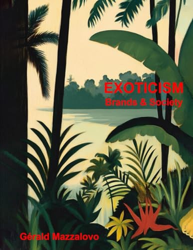 EXOTICISM, Brands & Society: Ethics and Aesthetics of Diversity von Independently published