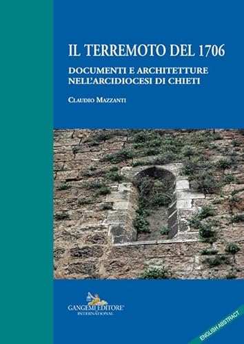 Il terremoto del 1706. Documenti e architetture nell'arcidiocesi di Chieti (Arti visive, architettura e urbanistica) von Gangemi Editore