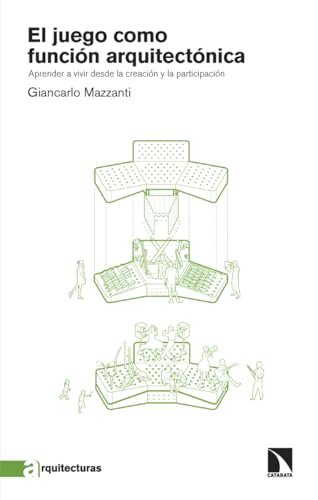 El juego como función arquitectónica: Aprender a vivir desde la creación y la participación (Arquitecturas, Band 7) von Los Libros de la Catarata