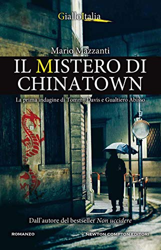 Il mistero di Chinatown. La prima indagine di Tommy Davis e Gualtiero Abisso (Nuova narrativa Newton) von Newton Compton Editori