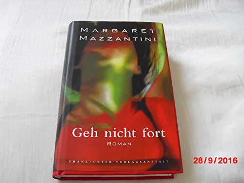 Geh nicht fort: Roman: Roman. Ausgezeichnet mit dem Premio Strega 2002