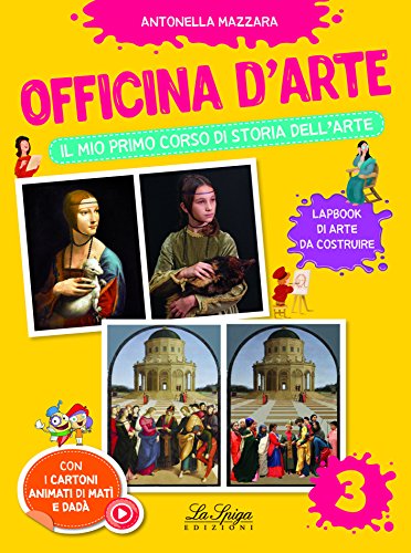Officina d'arte. Il mio primo corso di storia dell'arte (Vol. 3)
