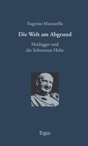 Die Welt am Abgrund: Heidegger und die Schwarzen Hefte von Ergon-Verlag