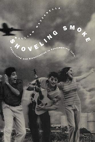 Shoveling Smoke: Advertising and Globalization in Contemporary India von Duke University Press