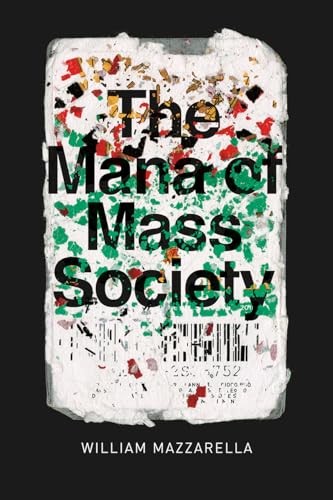 The Mana of Mass Society (Chicago Studies in Practices of Meaning) von University of Chicago Press