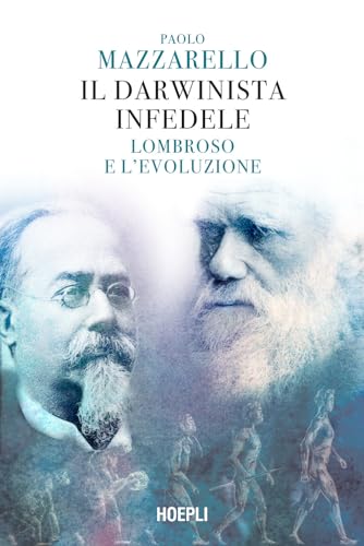 Il darwinista infedele. Lombroso e l'evoluzione