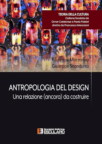 Antropologia del Design: Una reazione (ancora) da costruire (Teoria della cultura) von Società Editrice Esculapio