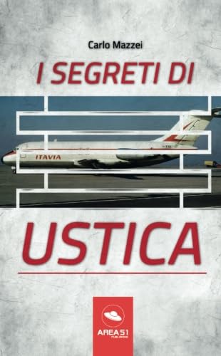 I segreti di Ustica: Il racconto di una strage von Area51 Publishing