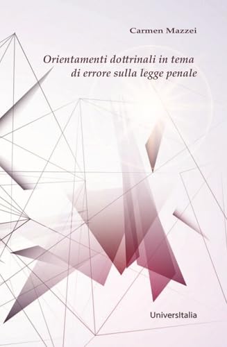 Orientamenti dottrinali in tema di errore sulla legge penale von Universitalia