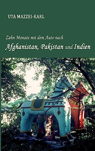 Zehn Monate mit dem Auto nach Afghanistan, Pakistan und Indien von tredition