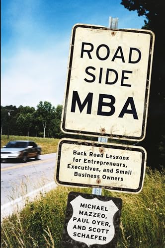 Roadside MBA: Back Road Lessons for Entrepreneurs, Executives, and Small Business Owners Roadside MBA: Back Road Lessons for Entrepreneurs, Executives, and Small Business Owners