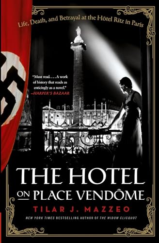 The Hotel on Place Vendome: Life, Death, and Betrayal at the Hotel Ritz in Paris