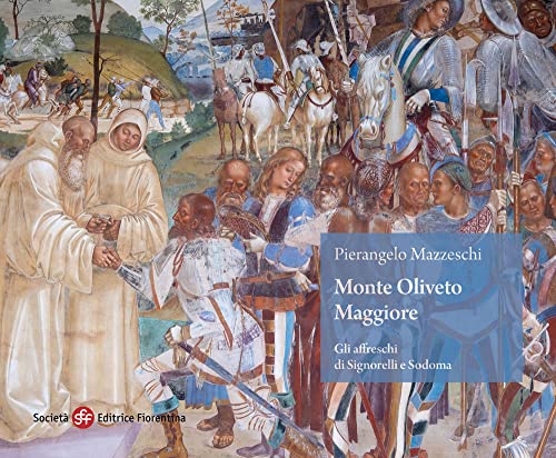 Monte Oliveto Maggiore. Gli affreschi di Signorelli e Sodoma (Bellosguardo)