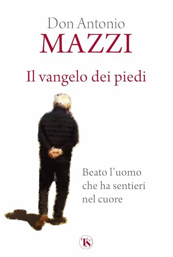 Il Vangelo dei piedi. Beato l’uomo che ha sentieri nel cuore. Nuova ediz. von TS - Terra Santa