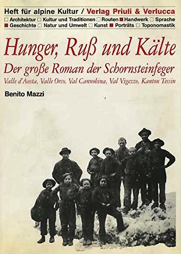 Hunger, Rub und Kälte. Der grobe Roman der Schornsteinfeger. Valle d'Aosta, valle Orco, val Cannobina, val Vigezzo, Kanton Tessin (Quaderni di cultura alpina) von Priuli & Verlucca