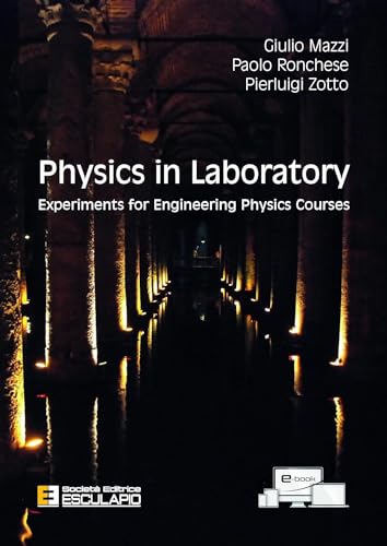 Physics in Laboratory. Experiments for Engineering Physics Courses von Società Editrice Esculapio
