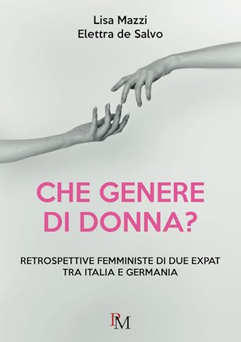 Che genere di donna?: Retrospettive femministe di due expat tra Italia e Germania