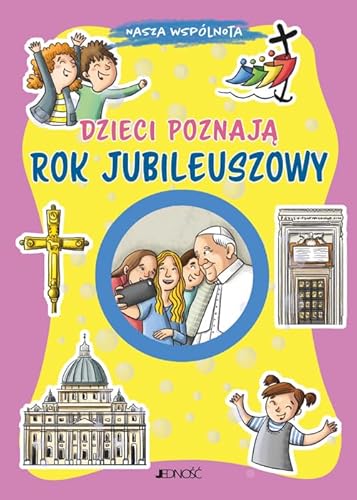 Dzieci poznają Rok Jubileuszowy: (seria: Nasza wspólnota) von Jedność