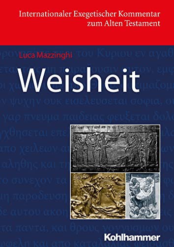 Weisheit: Deutschsprachige Ubersetzungsausgabe (Internationaler Exegetischer Kommentar zum Alten Testament (IEKAT))
