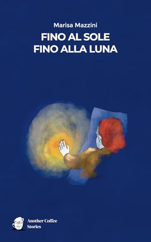 FINO AL SOLE, FINO ALLA LUNA von Another Coffee Stories