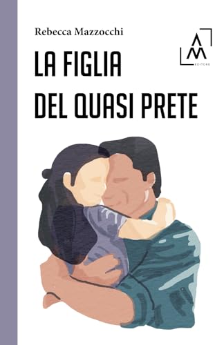 La figlia del quasi prete La figlia del quasi prete von AltroMondo Editore