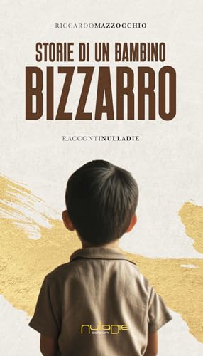 Storie di un bambino bizzarro (Apta mihi. I racconti Nulla die) von Nulla Die