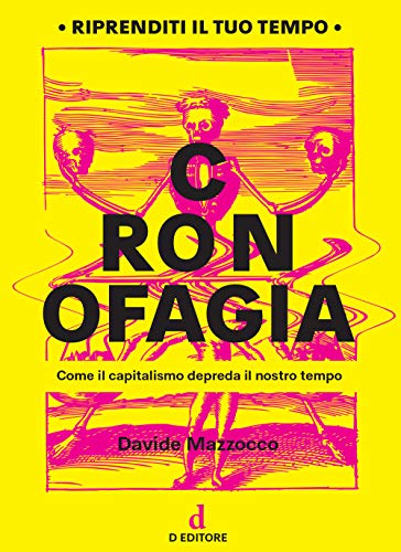Cronofagia. Come il capitalismo depreda il nostro tempo von D Editore