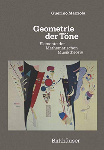 Geometrie der Töne: Elemente der Mathematischen Musiktheorie von Birkhäuser