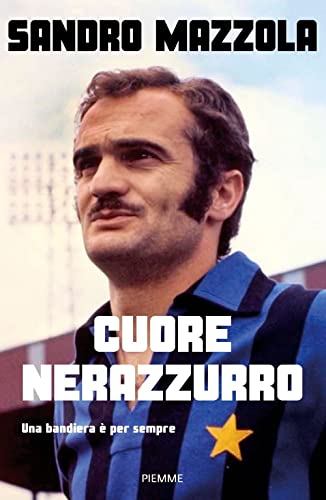 Cuore nerazzurro. Una bandiera è per sempre (Saggi PM)