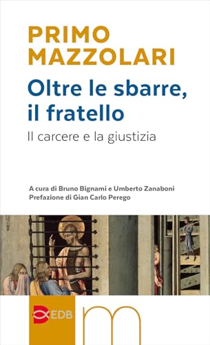 Oltre le sbarre, il fratello. Il carcere e la giustizia (Primo Mazzolari) von EDB