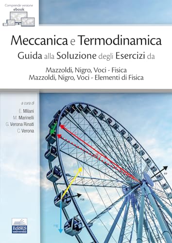 Meccanica e Termodinamica. Guida alla Soluzione degli Esercizi da Mazzoldi, Nigro, Voci – Fisica e Mazzoldi, Nigro, Voci – Elementi di Fisica