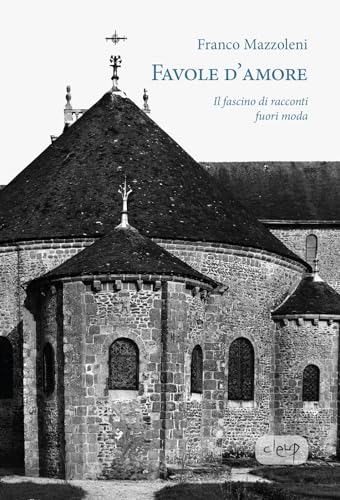 Favole d'amore. Il fascino di racconti fuori moda (Narrativa) von CLEUP