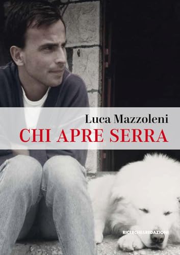 Chi apre serra. Una vita da rifugista al Gran Sasso (Duemilanovecentododici) von Ricerche&Redazioni