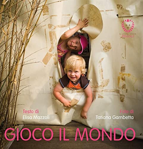 Gioco il mondo. Piccoli Passi (Il leone verde piccoli)