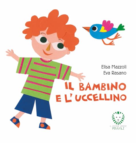 Il bambino e l'uccellino. Ediz. a colori (Il leone verde piccoli) von Il Leone Verde
