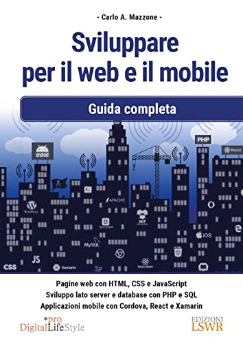 Sviluppare per il web e il mobile. Guida completa (Digital Lifestyle Pro) von Edizioni LSWR