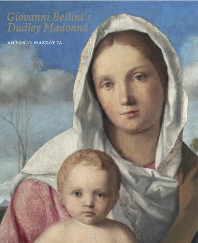 Giovanni Bellini's Dudley Madonna von Paul Holberton Publishing