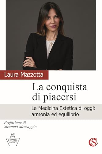 La conquista di piacersi. La medicina estetica di oggi: armonia ed equilibrio von CSA Editrice